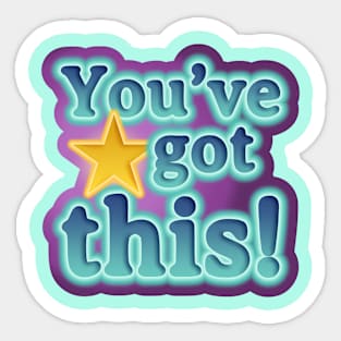 You've got this! Sticker